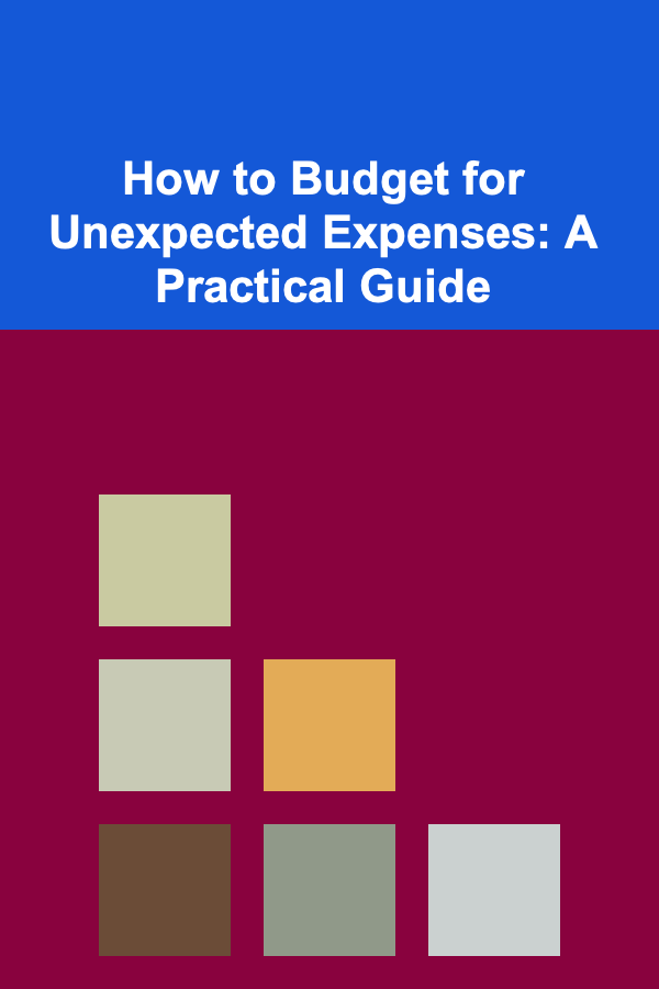 How to Budget for Unexpected Expenses: A Practical Guide