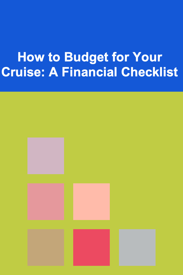 How to Budget for Your Cruise: A Financial Checklist