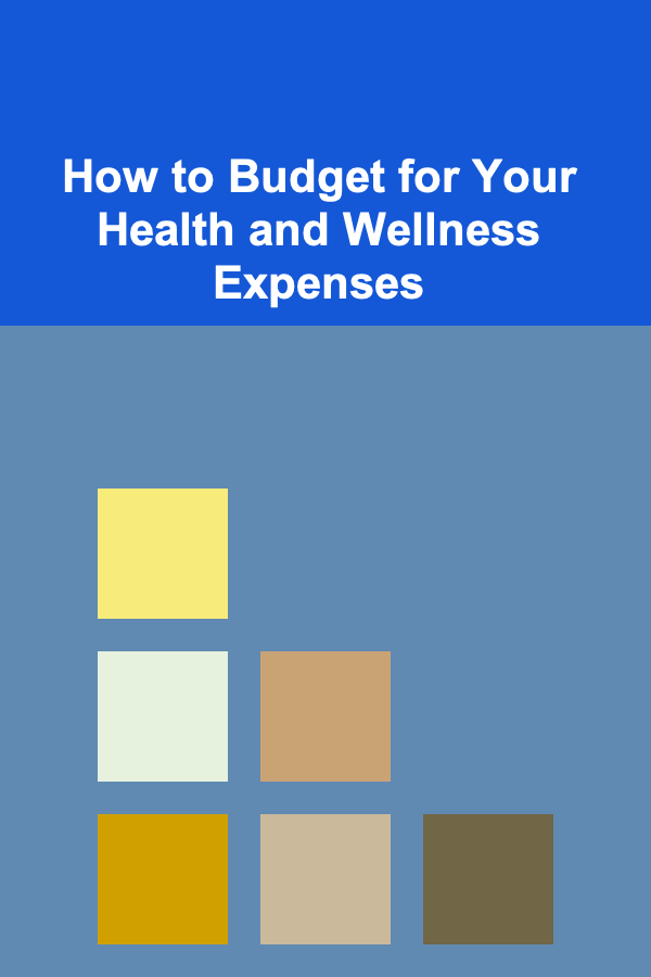 How to Budget for Your Health and Wellness Expenses
