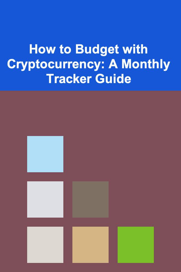 How to Budget with Cryptocurrency: A Monthly Tracker Guide