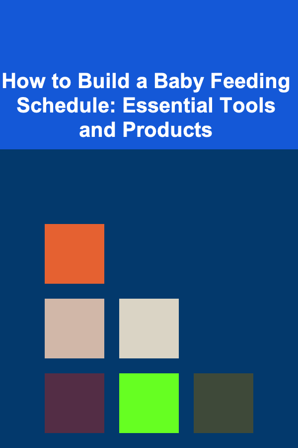 How to Build a Baby Feeding Schedule: Essential Tools and Products