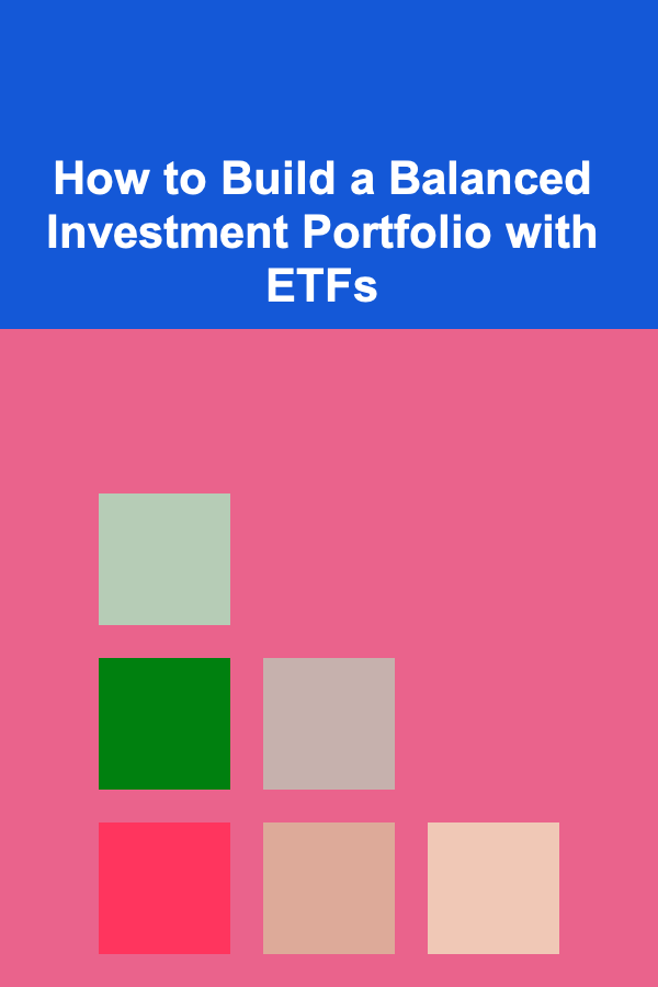 How to Build a Balanced Investment Portfolio with ETFs