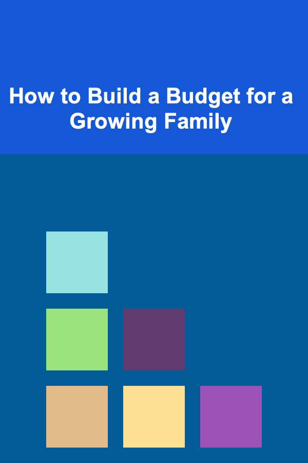 How to Build a Budget for a Growing Family