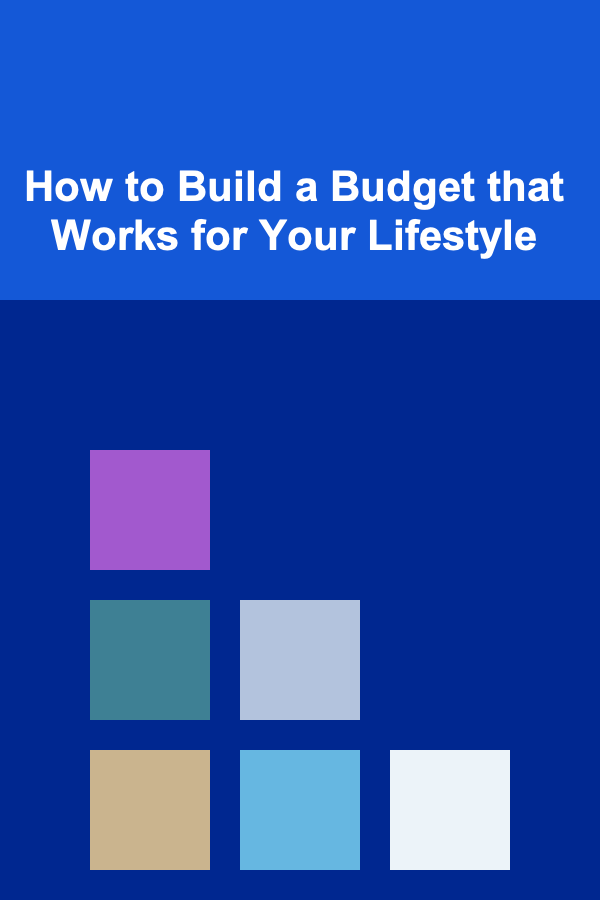 How to Build a Budget that Works for Your Lifestyle