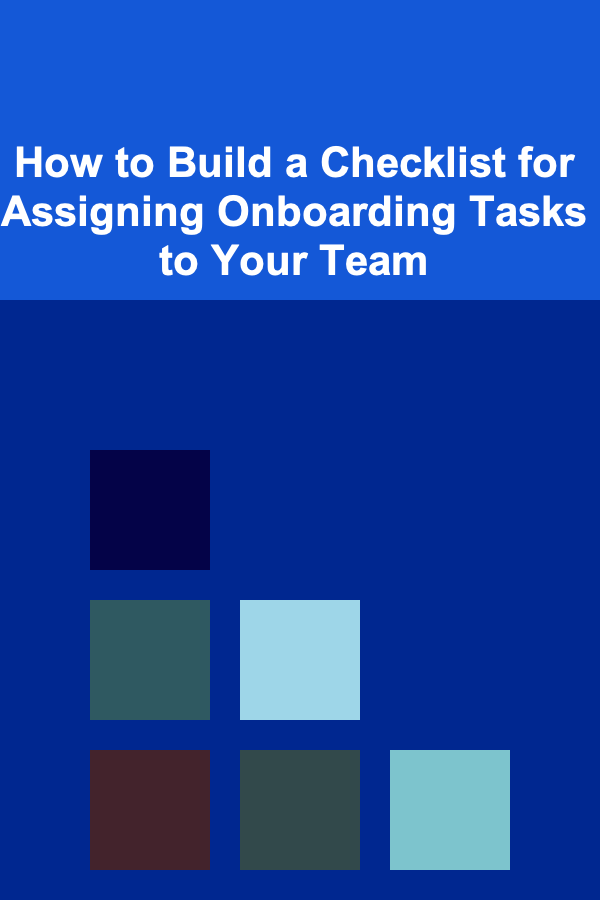 How to Build a Checklist for Assigning Onboarding Tasks to Your Team