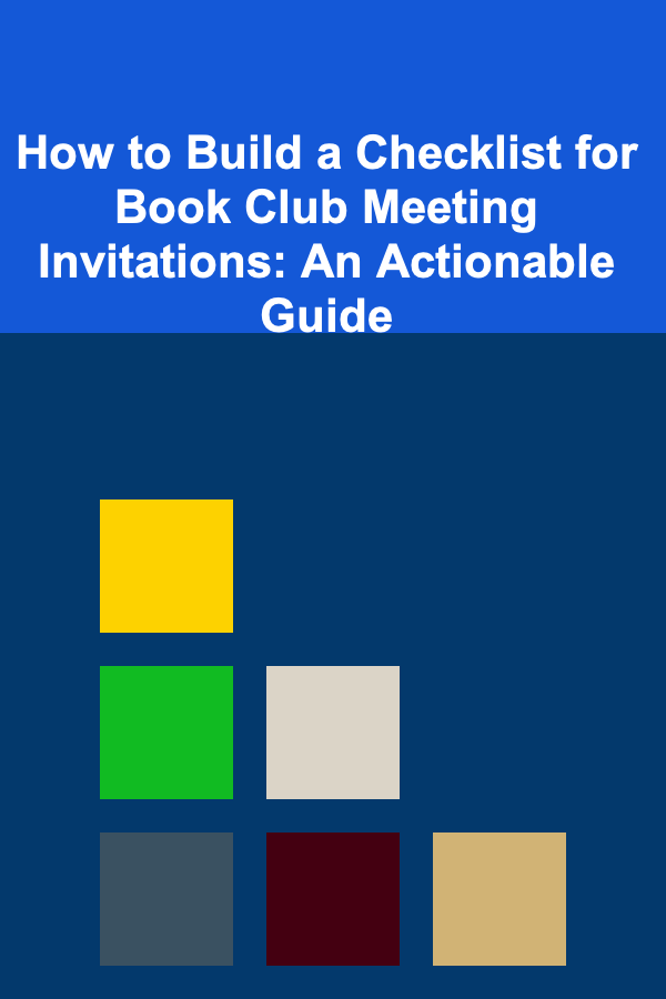 How to Build a Checklist for Book Club Meeting Invitations: An Actionable Guide