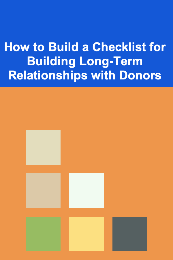 How to Build a Checklist for Building Long-Term Relationships with Donors