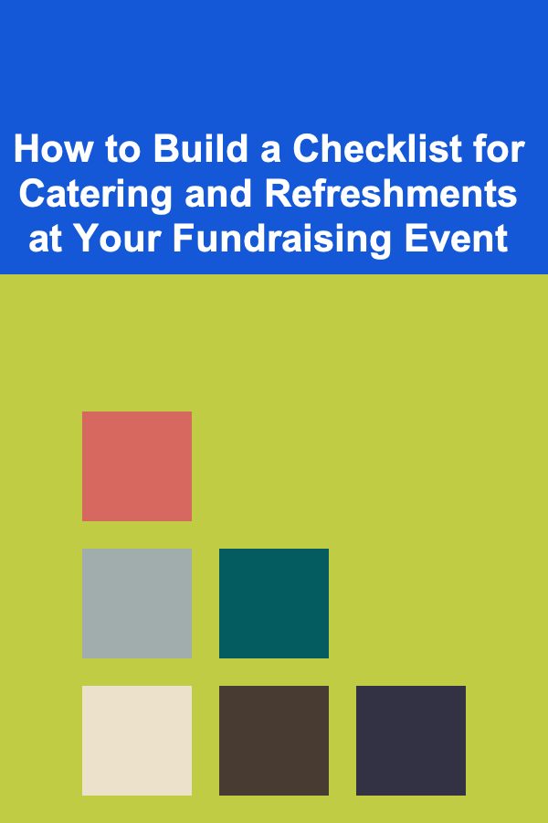 How to Build a Checklist for Catering and Refreshments at Your Fundraising Event