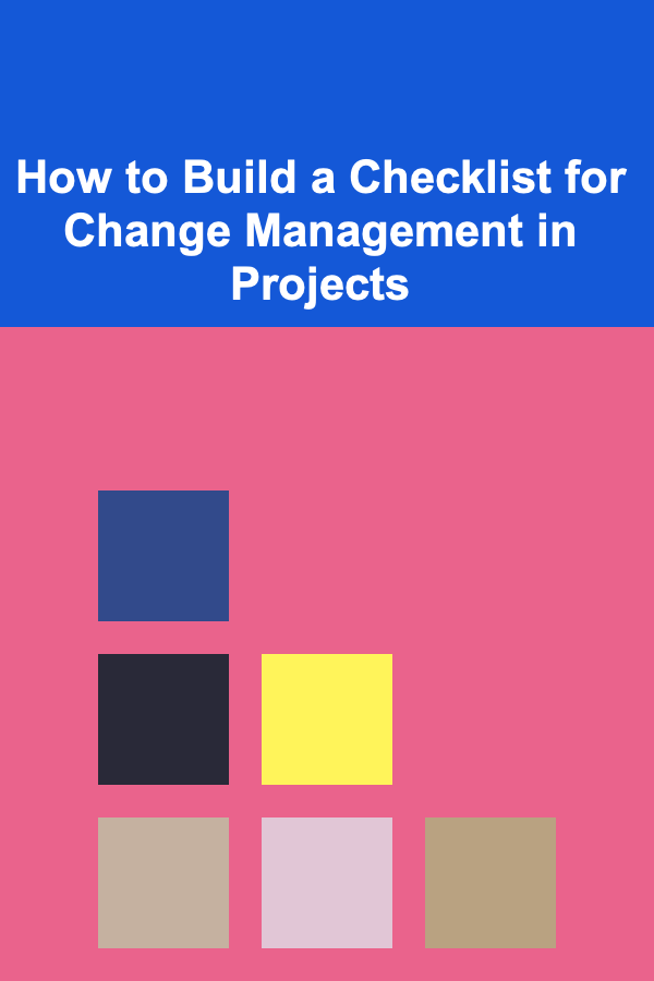 How to Build a Checklist for Change Management in Projects