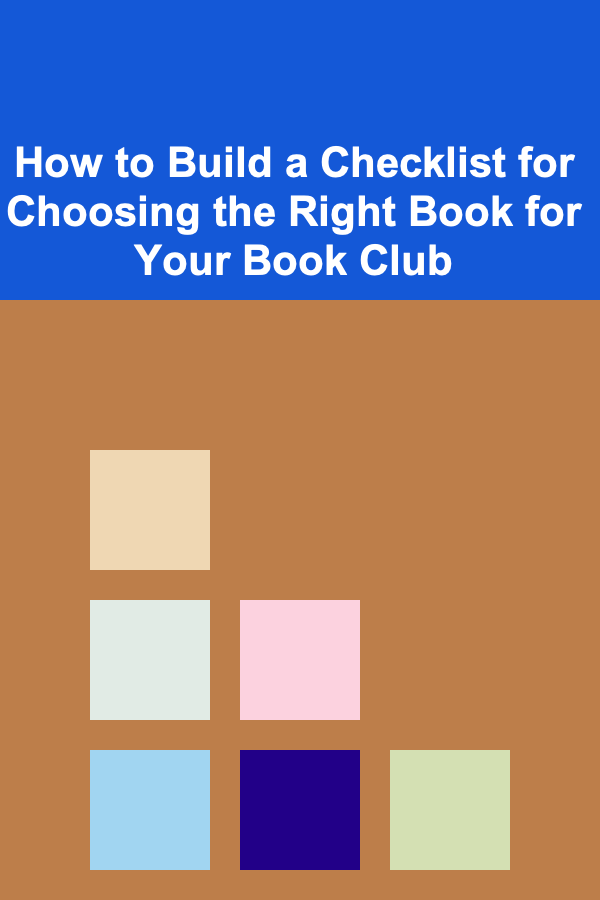How to Build a Checklist for Choosing the Right Book for Your Book Club