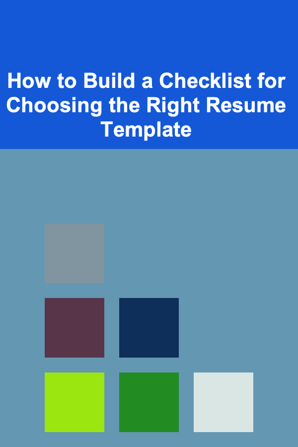 How to Build a Checklist for Choosing the Right Resume Template
