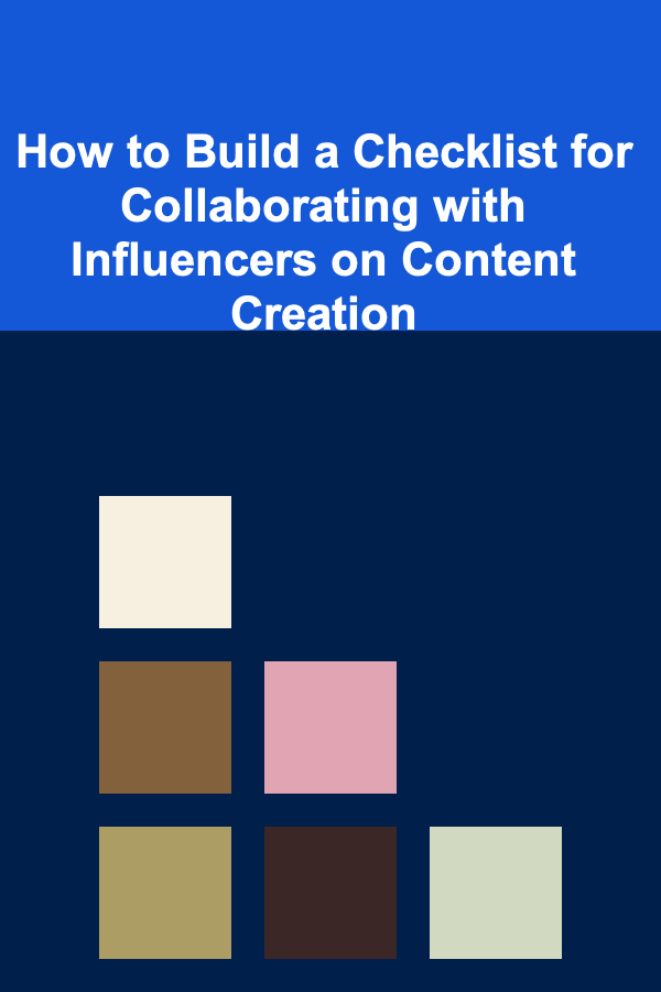 How to Build a Checklist for Collaborating with Influencers on Content Creation