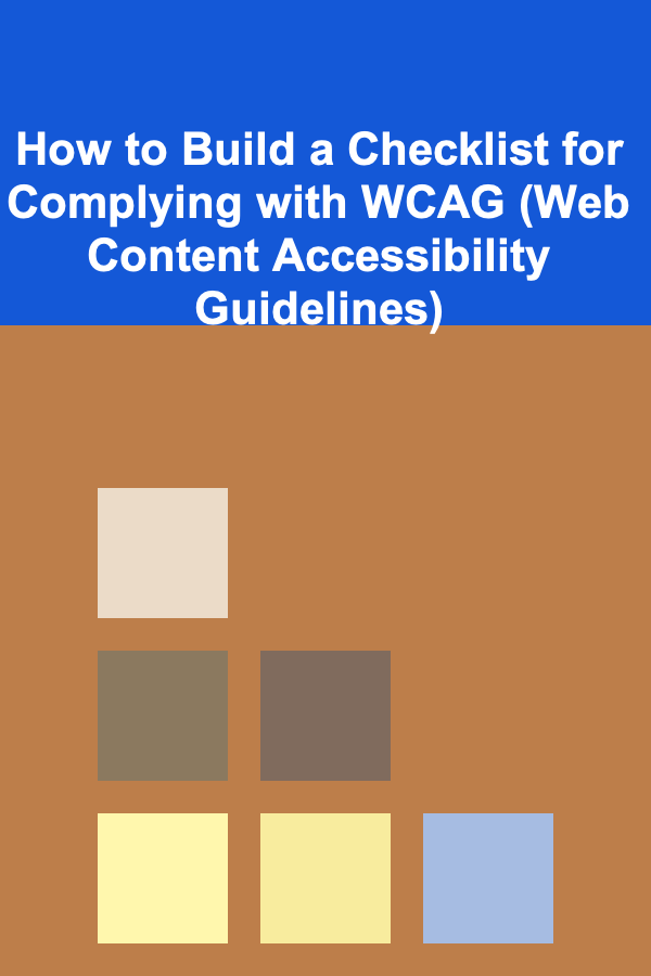 How to Build a Checklist for Complying with WCAG (Web Content Accessibility Guidelines)