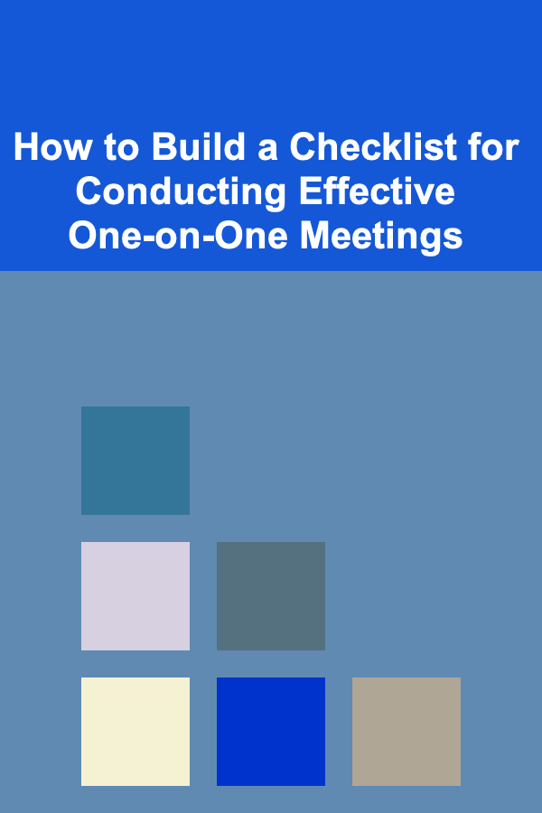 How to Build a Checklist for Conducting Effective One-on-One Meetings