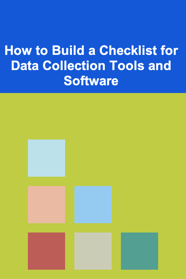How to Build a Checklist for Data Collection Tools and Software
