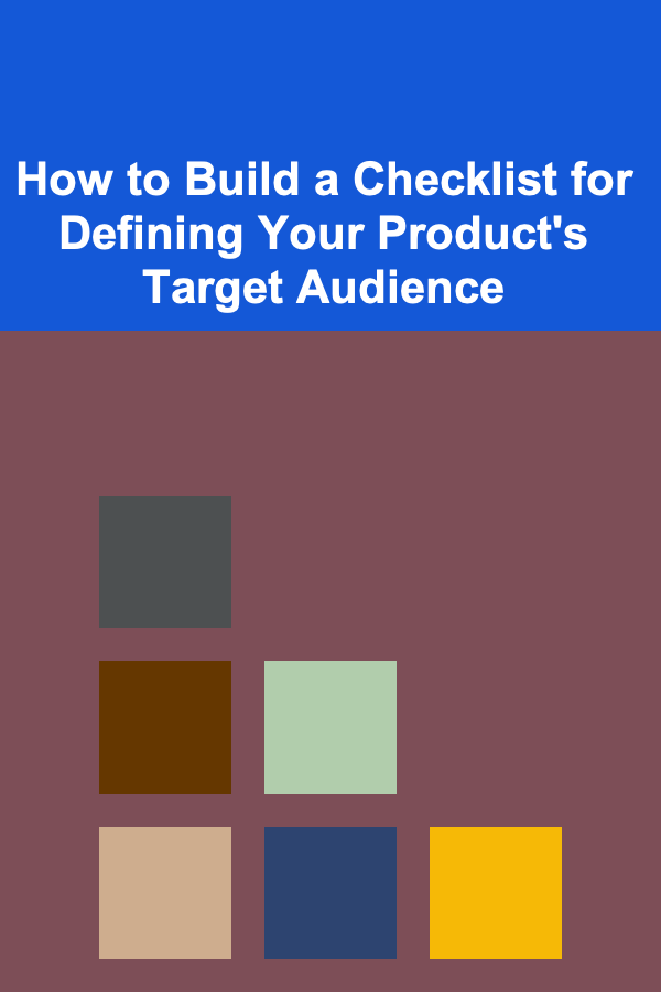 How to Build a Checklist for Defining Your Product's Target Audience