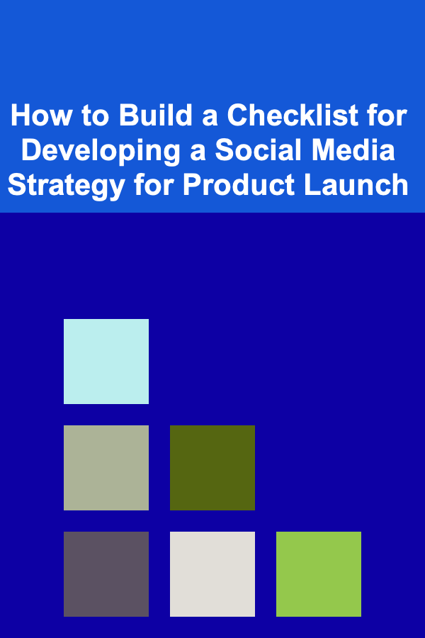 How to Build a Checklist for Developing a Social Media Strategy for Product Launch