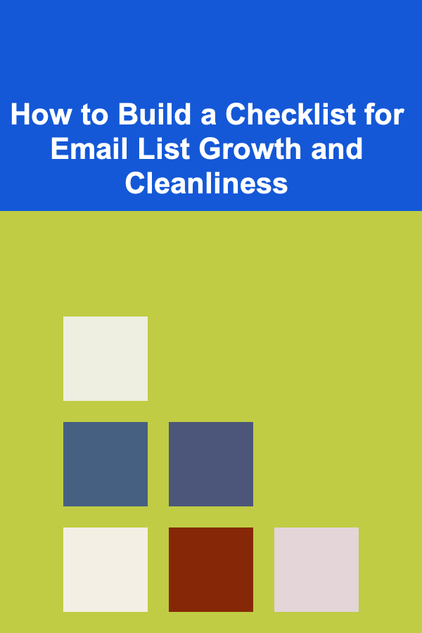 How to Build a Checklist for Email List Growth and Cleanliness