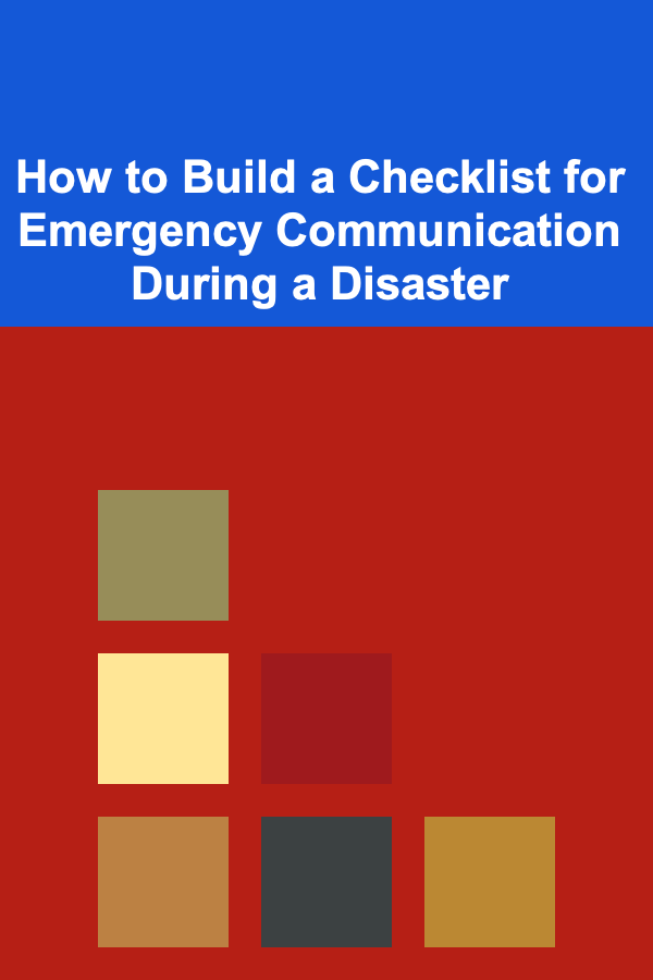 How to Build a Checklist for Emergency Communication During a Disaster