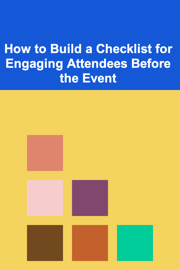 How to Build a Checklist for Engaging Attendees Before the Event