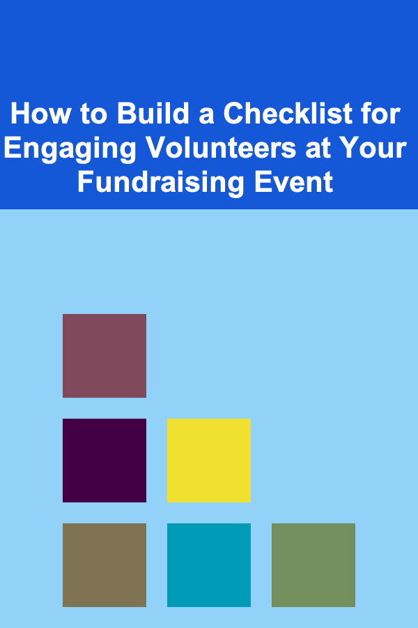 How to Build a Checklist for Engaging Volunteers at Your Fundraising Event