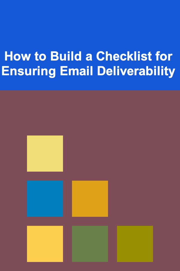 How to Build a Checklist for Ensuring Email Deliverability