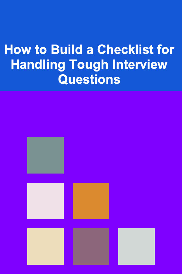How to Build a Checklist for Handling Tough Interview Questions