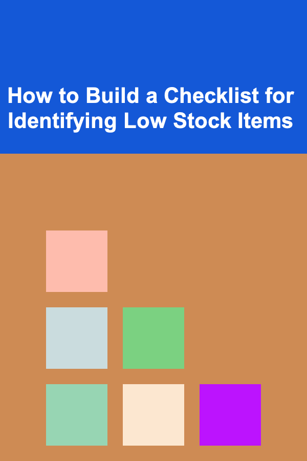 How to Build a Checklist for Identifying Low Stock Items