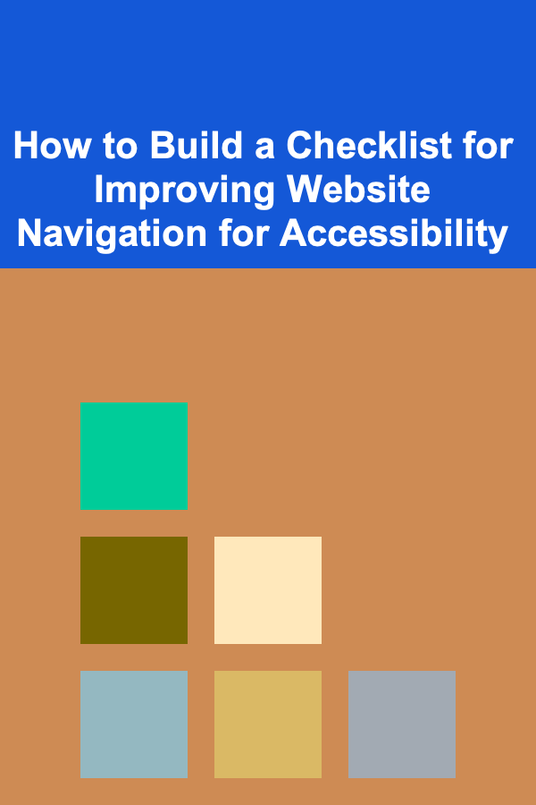 How to Build a Checklist for Improving Website Navigation for Accessibility