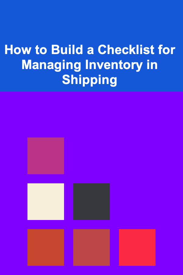 How to Build a Checklist for Managing Inventory in Shipping