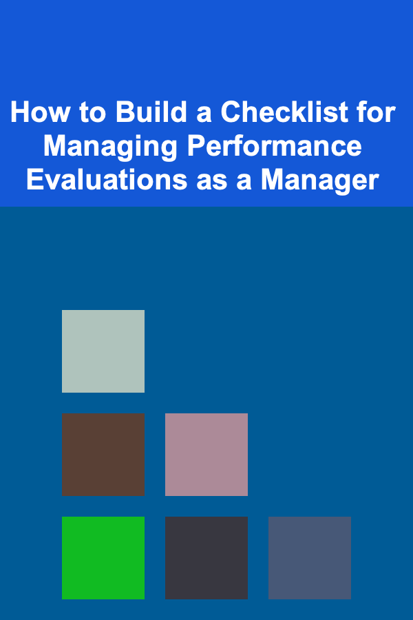 How to Build a Checklist for Managing Performance Evaluations as a Manager