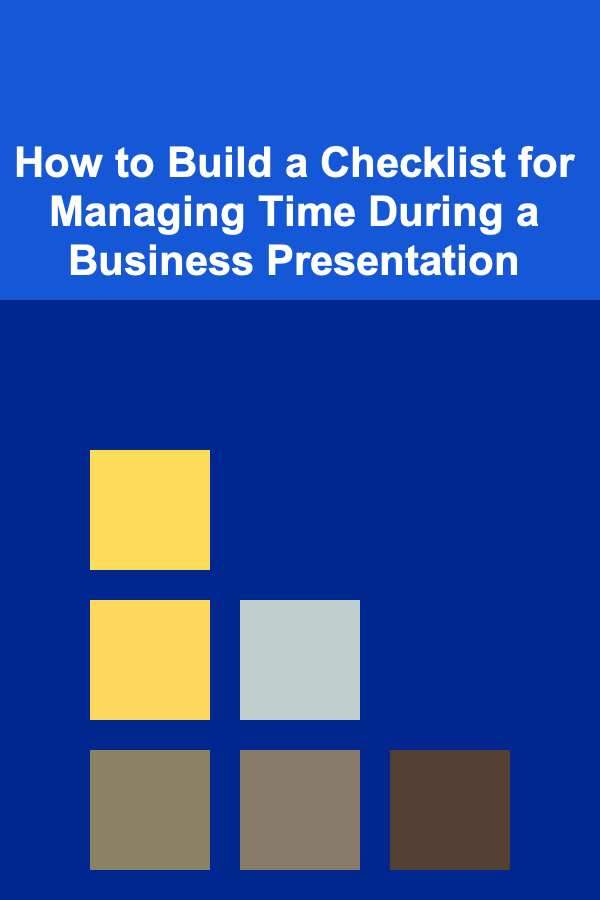 How to Build a Checklist for Managing Time During a Business Presentation
