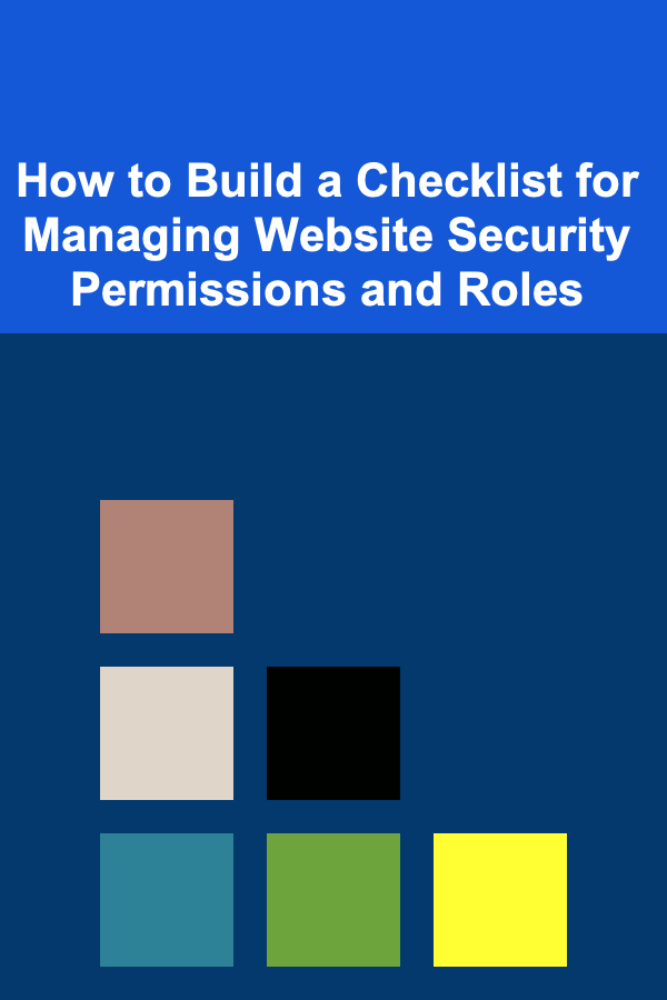 How to Build a Checklist for Managing Website Security Permissions and Roles