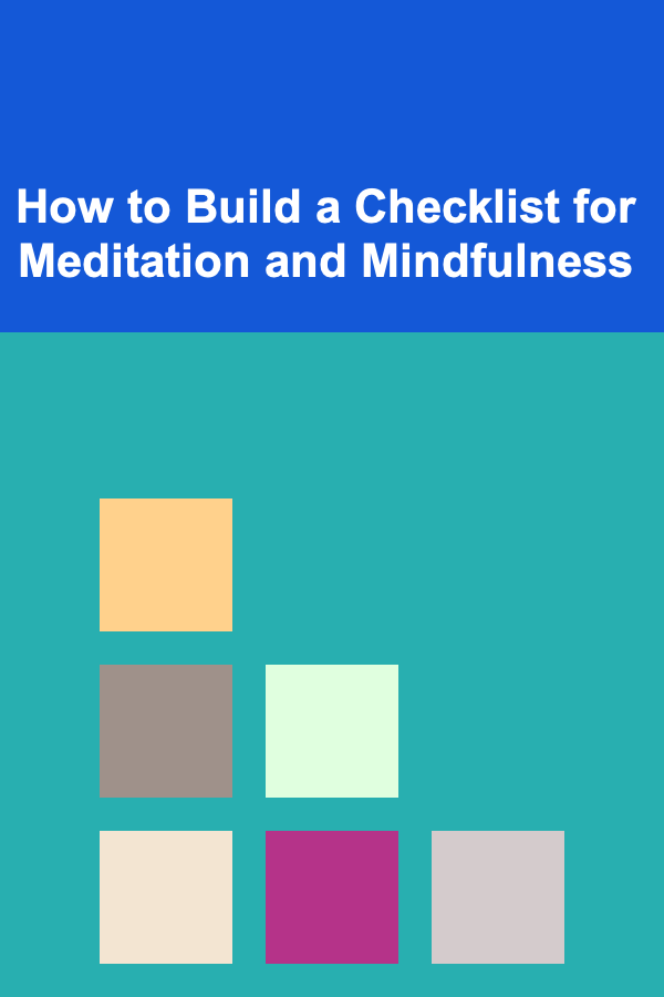 How to Build a Checklist for Meditation and Mindfulness