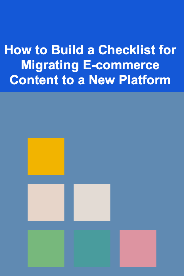 How to Build a Checklist for Migrating E-commerce Content to a New Platform