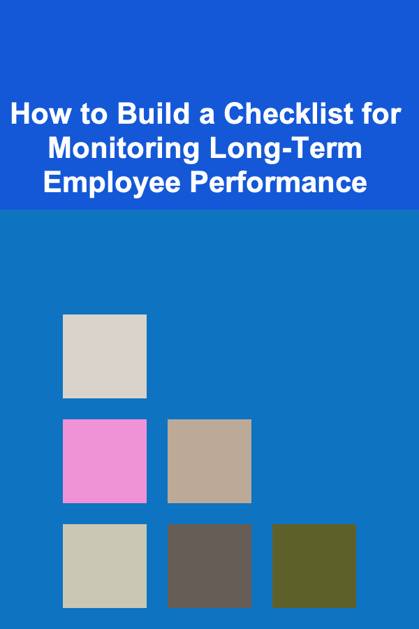 How to Build a Checklist for Monitoring Long-Term Employee Performance
