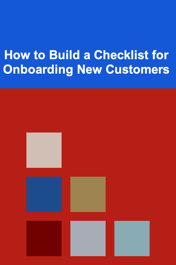 How to Build a Checklist for Onboarding New Customers
