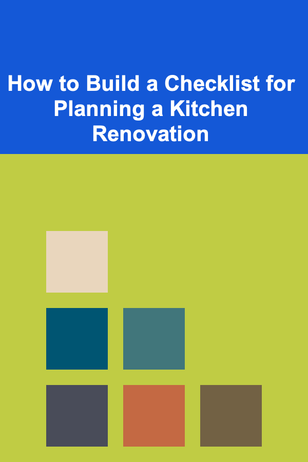 How to Build a Checklist for Planning a Kitchen Renovation