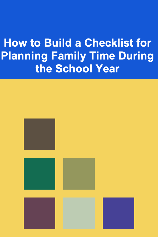 How to Build a Checklist for Planning Family Time During the School Year