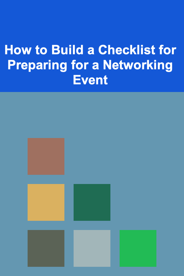 How to Build a Checklist for Preparing for a Networking Event