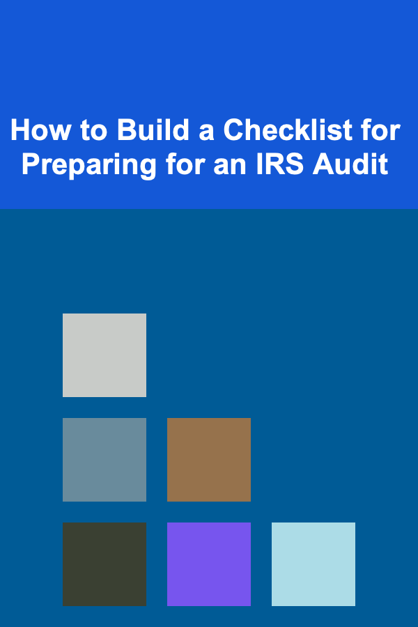 How to Build a Checklist for Preparing for an IRS Audit