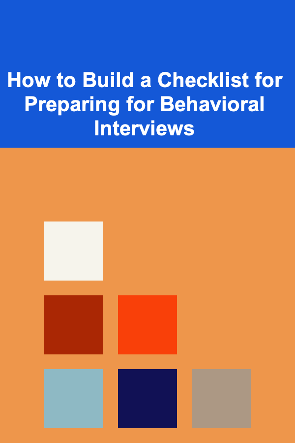 How to Build a Checklist for Preparing for Behavioral Interviews