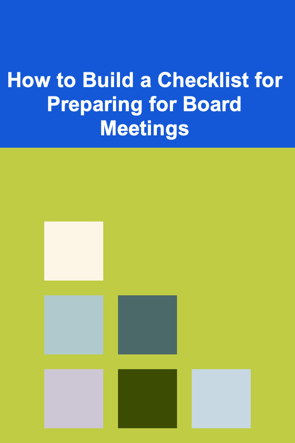 How to Build a Checklist for Preparing for Board Meetings