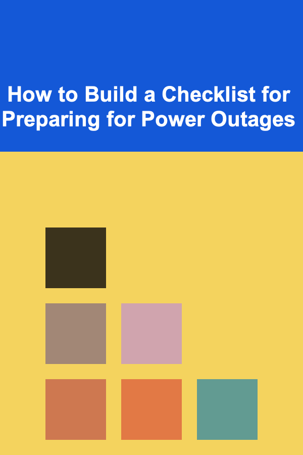 How to Build a Checklist for Preparing for Power Outages