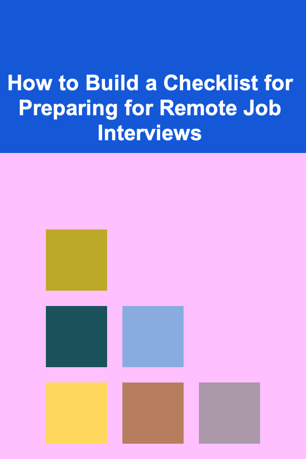 How to Build a Checklist for Preparing for Remote Job Interviews