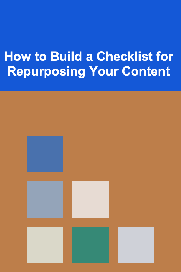 How to Build a Checklist for Repurposing Your Content
