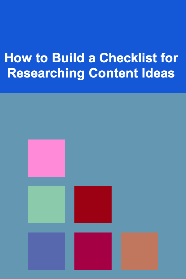 How to Build a Checklist for Researching Content Ideas
