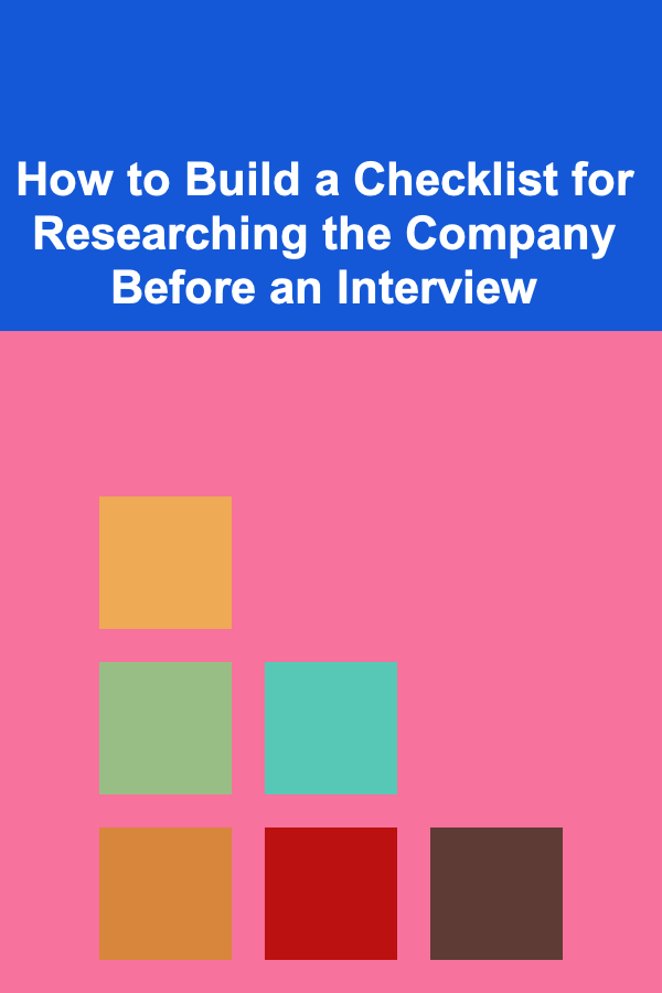 How to Build a Checklist for Researching the Company Before an Interview