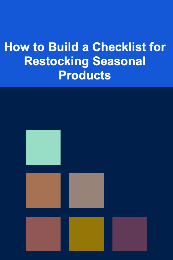 How to Build a Checklist for Restocking Seasonal Products