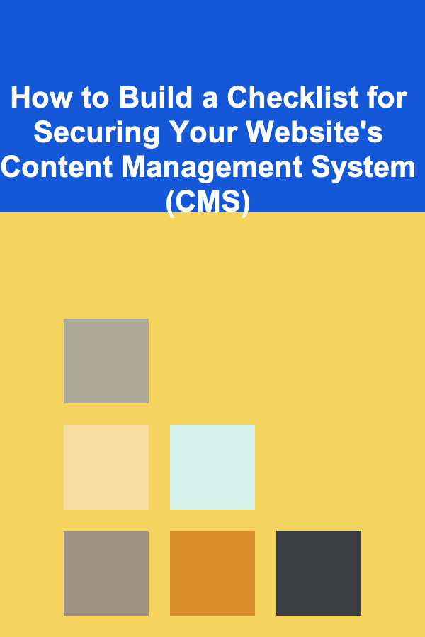 How to Build a Checklist for Securing Your Website's Content Management System (CMS)